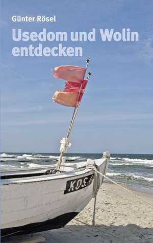 Usedom und Wolin entdecken de Günter Rösel