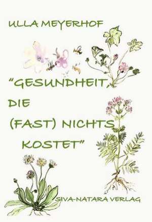 Gesundheit die (fast) nichts kostet de Ulla Meyerhof