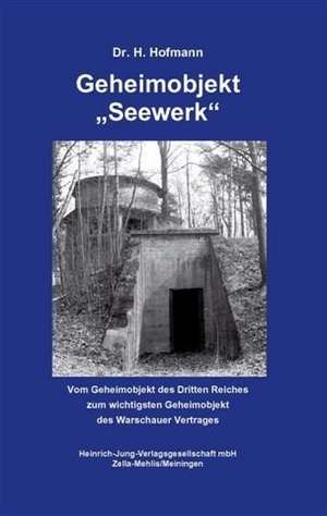 Geheimobjekt "Seewerk" de Heini Hofmann