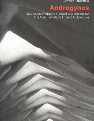 Androgynos--The Male-Female in Art and Architecture de Gunther Feuerstein