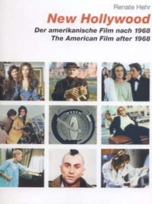 New Hollywood: The American Film After 1968 de Renate Hehr