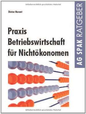 Praxis Betriebswirtschaft für Nichtökonomen de Dieter Harant