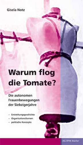 Warum flog die Tomate? de Gisela Notz