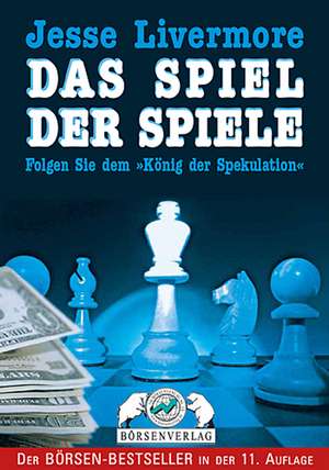 Jesse Livermore. Das Spiel der Spiele de Edwin Lefevre