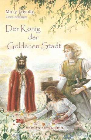 Der König der Goldenen Stadt de Mary Loyola