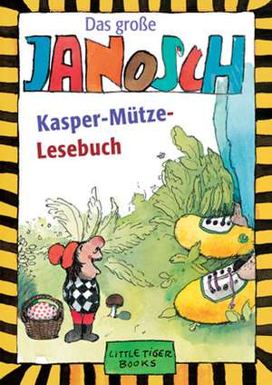 Das große Kasper-Mütze-Lesebuch de Janosch