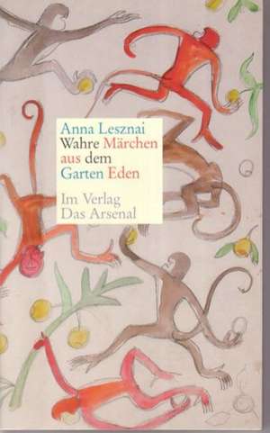 Wahre Mürchen aus dem Garten Eden de Anna Lesznai