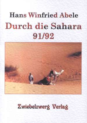 Durch die Sahara 91/92 de Hans Winfried Abele