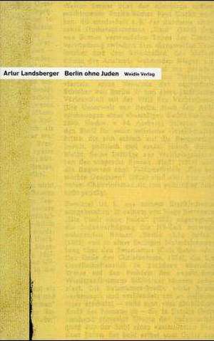 Berlin ohne Juden de Artur Landsberger