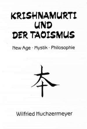 Krishnamurti und der Taoismus de Wilfried Huchzermeyer