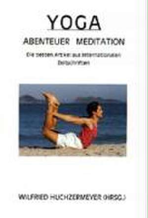 Yoga Abenteuer Meditation de Wilfried Huchzermeyer