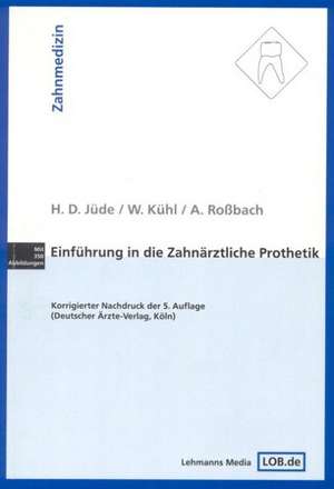 Einführung in die zahnärztliche Prothetik de Hans D. Jüde