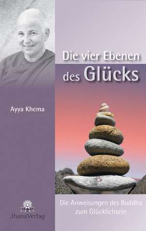 Die vier Ebenen des Glücks de Ayya Khema