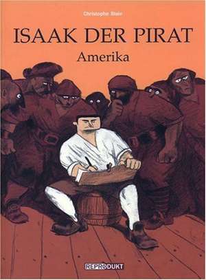 Isaak, der Pirat 01. Amerika de Christophe Blain