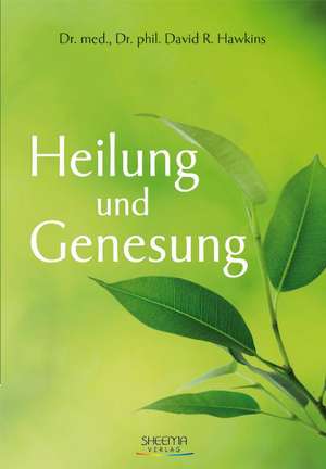 Heilung und Genesung de David R. Hawkins