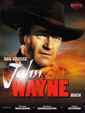 Das große John Wayne Buch de Peter Osteried