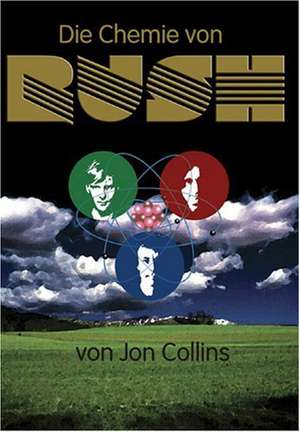 "Die Chemie von Rush" de Jon Collins