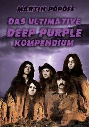 Das ultimative Deep Purple Kompendium de Martin Popoff