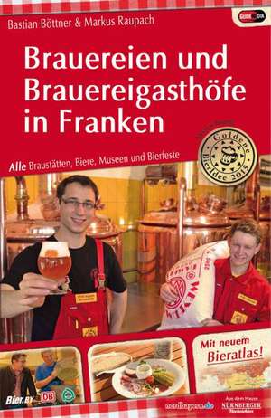 Brauereien und Brauereigasthöfe in Franken de Bastian Böttner