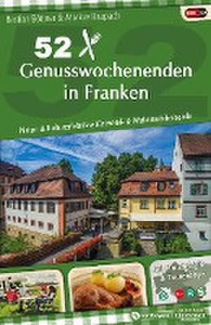 52 Genusswochenenden in Franken de Bastian Böttner