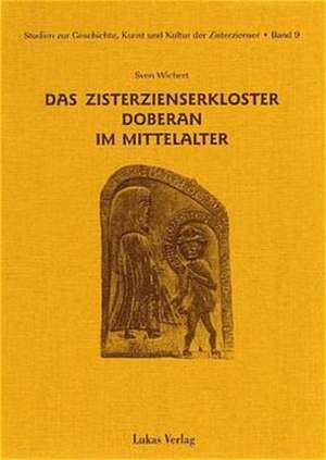 Das Zisterzienserkloster Doberan im Mittelalter de Sven Wichert