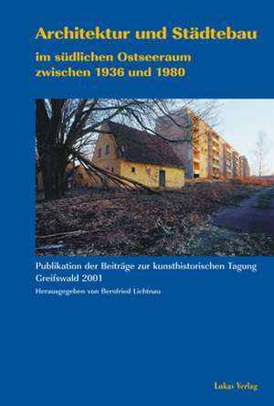 Architektur und Städtebau im südlichen Ostseeraum zwischen 1936 und 1980 de Bernfried Lichtnau