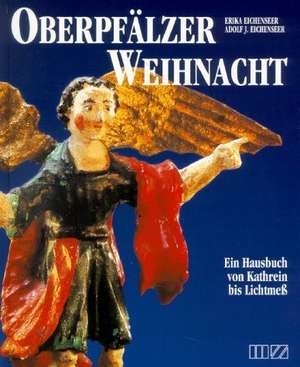 Oberpfälzer Weihnacht de Erika Eichenseer