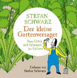 Der kleine Gartenversager de Stefan Schwarz