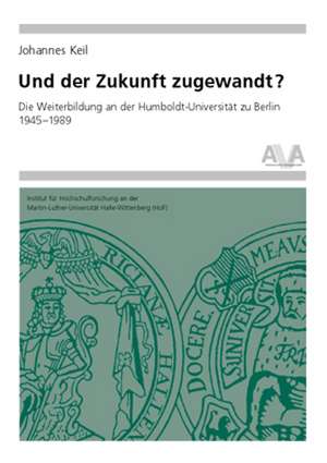 Und der Zukunft zugewandt? de Johannes Keil