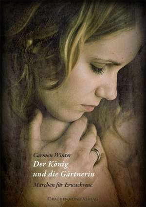 Der König und die Gärtnerin de Carmen Winter