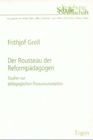 Der Rousseau der Reformpädagogen de Frithjof Grell