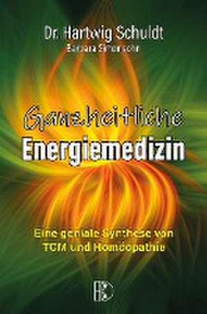 Ganzheitliche Energiemedizin de Hartwig Schuldt