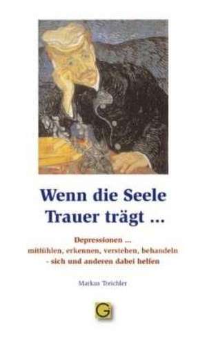 Wenn die Seele Trauer trägt de Markus Treichler