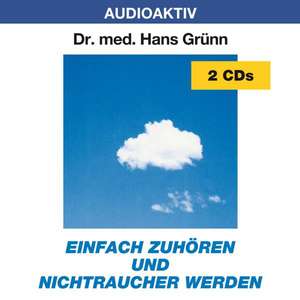 Einfach zuhören und Nichtraucher werden. 2 CDs de Hans Grünn