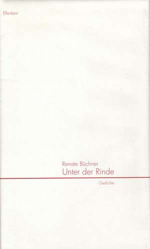 Unter der Rinde de Renate Büchner