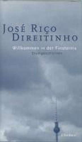 Willkommen in der Finsternis de José Rico Direitinho