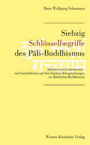 Siebzig Schlüsselbegriffe des Pali-Buddhismus de Hans W Schumann