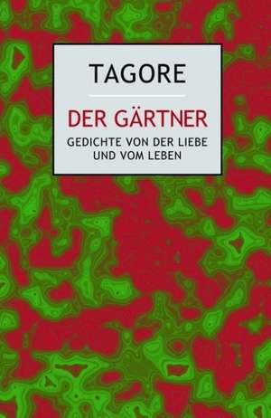 Der Gärtner de Rabindranath Tagore