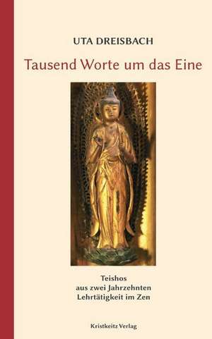 Tausend Worte um das Eine de Uta Dreisbach