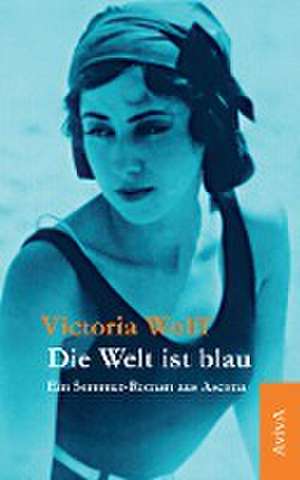 Die Welt ist blau de Victoria Wolff