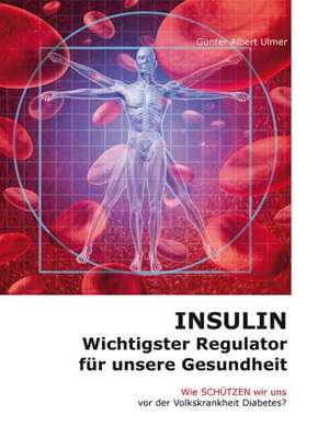 Insulin - Wichtigster Regulator für unsere Gesundheit de Günter Ulmer