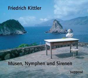 Musen, Nymphen und Sirenen. CD de Friedrich Kittler