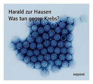 Was tun gegen Krebs? de Harald zur Hausen