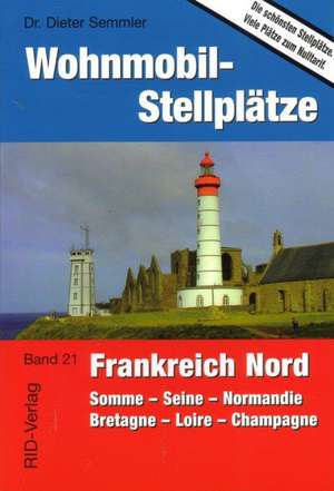 Wohnmobil-Stellplätze 21. Frankreich Nord de Dieter Semmler