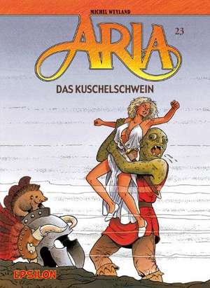 Aria 23. Das Kuschelschwein de Michel Weyland