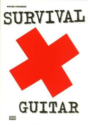 Peter Fischers Survival Guitar de Peter Fischer