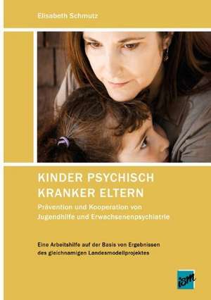 Kinder psychisch kranker Eltern de Elisabeth Schmutz