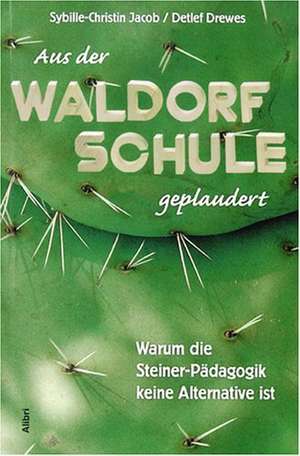 Aus der Waldorf-Schule geplaudert de Sybille-Christin Jacob