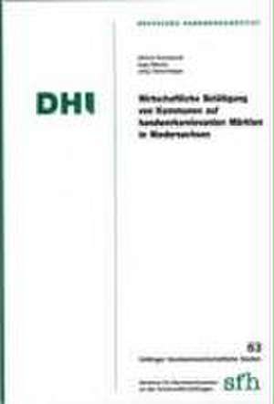 Wirtschaftliche Betätigung von Kommunen auf handwerksrelevanten Märkten in Niedersachsen de Ullrich Kornhardt