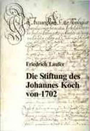 Die Stiftung des Johannes Koch von 1702 de Friedrich Laufer